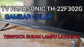TV PANASONIC TH-22F302G GAMBAR GELAP HITAM,TERNYATA BUKAN LAMPU LAYARNYA YANG RUSAK