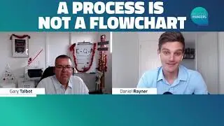 A Process Is Not A Flowchart || Gary Talbot || Process Pioneers