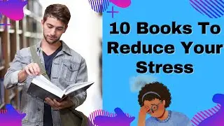 10 Best Stress Management Books To Completely Change Your Life | Best Stress Management Books