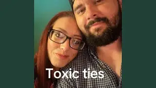 Toxic ties