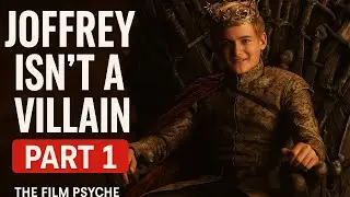Joffrey Isn&rsquo;t a Villain&mdash;He&rsquo;s a Fantasy | The Psychology of Power in Game of Thrones | PART ONE