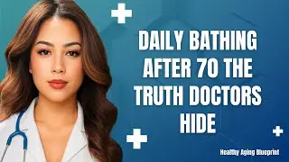 Daily Bathing After 70? The Truth Doctors Won&rsquo;t Tell | Healthy Aging Blueprint