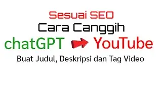 Bagaimana menggunakan chatGPT AI untuk membuat naskah, judul, deskripsi, dan tag video YouTube