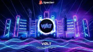 V&Oslash;LT &ndash; Above The Lights | Festival EDM | Progressive House | EDM Anthem