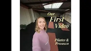 Our First Vlog - Emilys Pilates and Prosecco