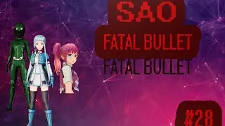 прохождение sword art online fatal bullet часть # 28 сора с Курэхой