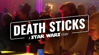 Death Sticks: A Star Wars Story