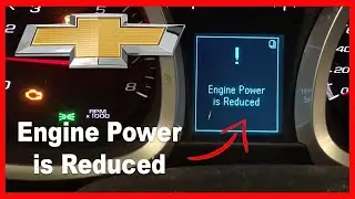 Chevy Equinox Engine Power is Reduced Solution
