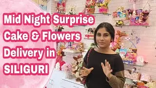 Mid Night Surprise Cake & Flowers Delivery! Bakers Village Cake Shop Siliguri | Mohor Dasgupta Vlogz