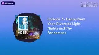 Episode 7 - Happy New Year, Riverside Light Nights and The Sandemans