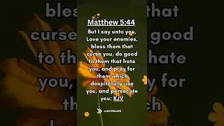 Share the Good News. Bible Verse of the Day. Matthew 5:44 KJV