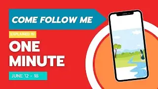 Come Follow Me - One Minute History June 12 - 18