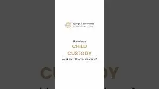 UAE Divorce Child Custody Explained | QLegal Consultants UAE