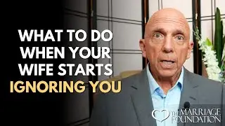 What To Do When Your Wife Starts Ignoring You | Paul Friedman