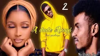 A dade ana yi sai gaskiya part 2