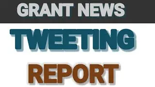 GRANT DISBURSEMENT AND TWEETING REPORT