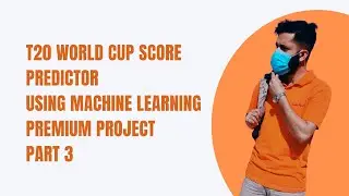 T20 World Cup Score Predictor Premium Project Part 3/3 | ML BootCamp | AI BootCamp By Arsalan
