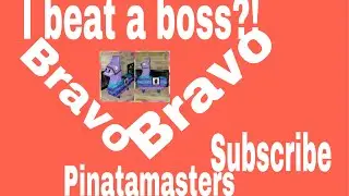 I beat a boss?!( Pinatamasters)