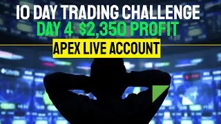 10 Day Trading Challenge - Day 4 - $2,350 profit - Apex Evaluation - Apex Live Account - Crazy Day!