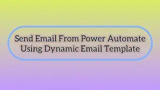 Dynamic 365: Send Email From Power Automate Flow Using Dynamic Email Template