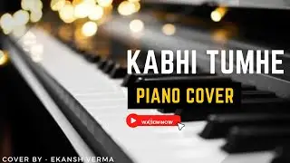Kabhi Tumhe - Piano Cover | Ekansh Verma | Shershah Movie