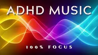 ADHD Music, Focus Music, Concentration Music 24 Hour No ADS, For Concentrated Support
