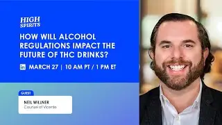 How Will Alcohol Regulations Impact the Future of THC Drinks w Neil Willner