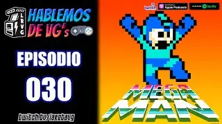 HABLEMOS de VGs - 030 MEGA MAN
