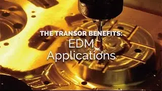 Transor | EDM - Applications