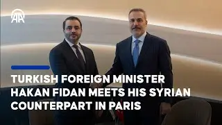 Turkish Foreign Minister Hakan Fidan meets his Syrian counterpart in Paris