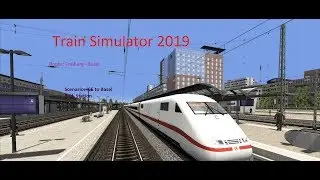 Обзор Train Simulator 2019 Маршрута Freiburg - Basel