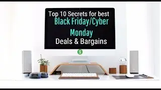 How to find Deals and Bargains  on Black Friday and Cyber Monday - TOP 10 secrets