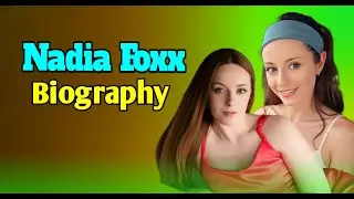 Nadia Foxx Life Story | From Dreams to Global Fame । Biography