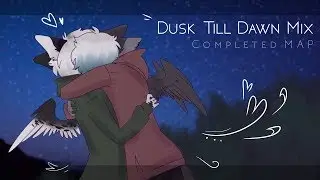 Dusk Till Dawn Mix | MAP Completed