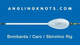 How To Tie The Bombarda / Caro / Sbirolino Rig