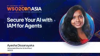 Secure Your AI with IAM for Agents  | #WSO2ConAsia2025
