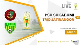 PSU Sukabumi vs Trio Jatinangor | Grup B | President Championship 2025 &ndash; LIVE