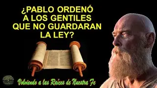 ¿PABLO ORDENÓ A LOS GENTILES QUE NO GUARDARAN LA LEY?