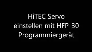 HiTEC Servo mit HFP 30 programmieren