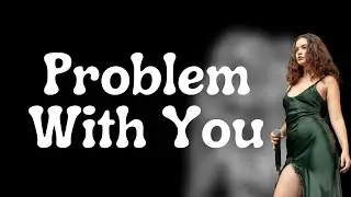 Sabrina Carpenter - Problem With You (Lyrics)