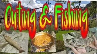 Outing and Fishing | Fishing vlog | valley tour | Gilgit Baltistan