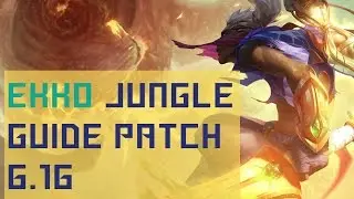 Scfax - Ekko Jungle guide patch 6.16: League of legends