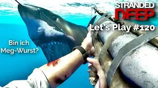 Stranded Deep 1.0 Lets Play #120 -- Bosskampf: Der schreckliche Meg!