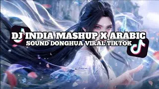 DJ SAD INDIA MASHUP CAMPURAN X ARABIC__SOUND DONGHUA | SLOWEED REVERB VIRAL TIKTOK 2026