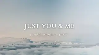 Junior Soqeta & Jsqze - Just You & Me (Official Audio)