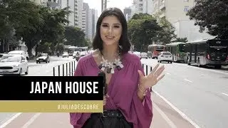 #JULIADESCOBRE l Conheça a Japan House