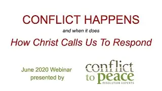 Conflict Happens:  How Christ Calls Us to Respond to Conflict