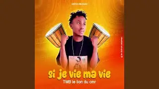 SI JE VIS MA VIE - TMB LE LION DU CMR