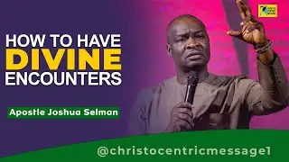 HOW TO POSITION YOURSELF FOR DIVINE ENCOUNTER - Apostle Joshua Selman