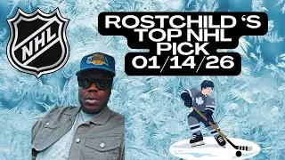 Rostchild&rsquo;s TOP NHL Pick Today! 01/14/26 